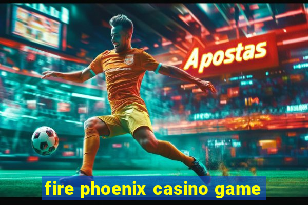 fire phoenix casino game